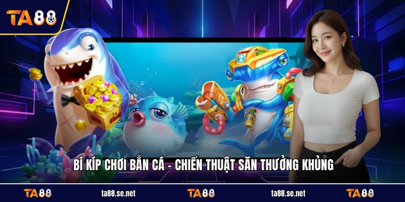 Bí Kíp Chơi Bắn Cá