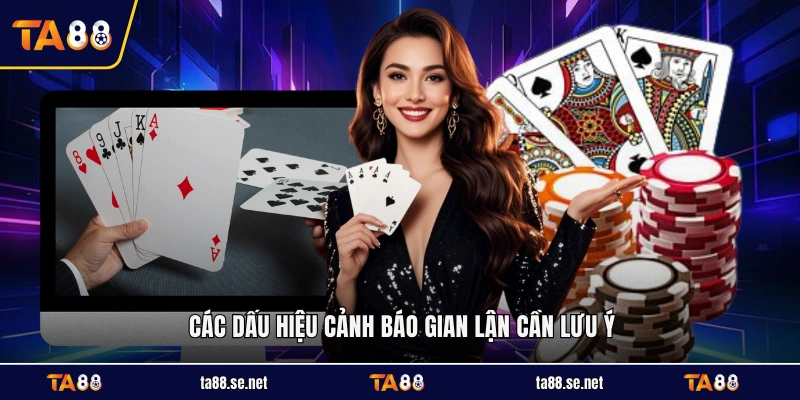 Các dấu hiệu cảnh báo gian lận cần lưu ý