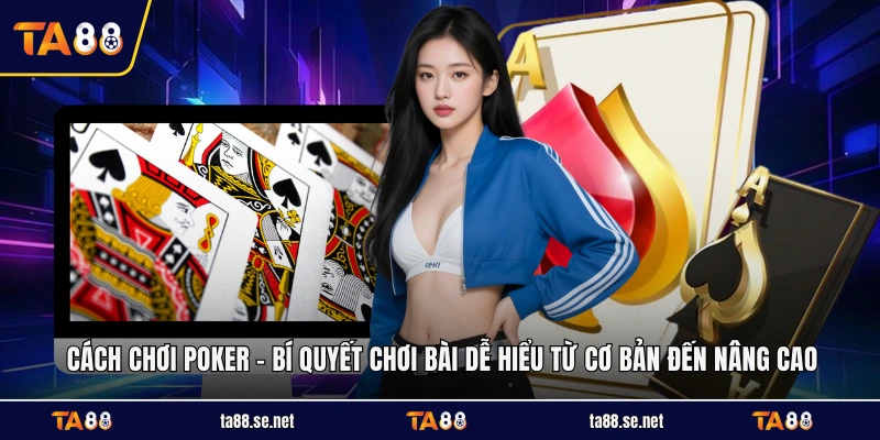 Cách Chơi Poker