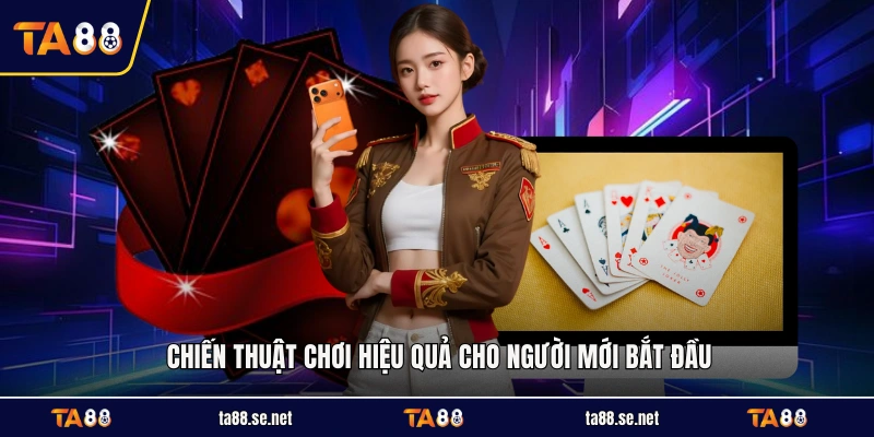Chiến thuật chơi hiệu quả cho người mới bắt đầu
