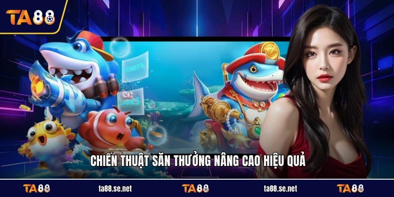 Chiến thuật săn thưởng nâng cao hiệu quả