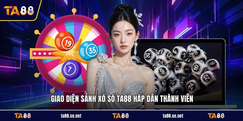 Giao diện sảnh xổ số TA88 hấp dẫn thành viên
