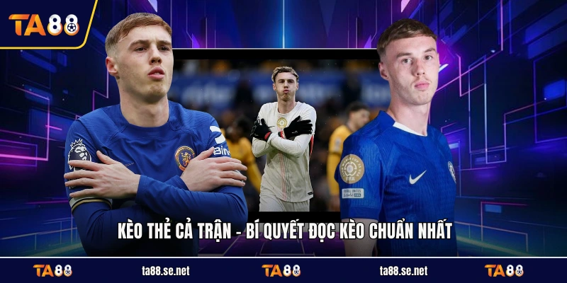 Kèo Thẻ Cả Trận