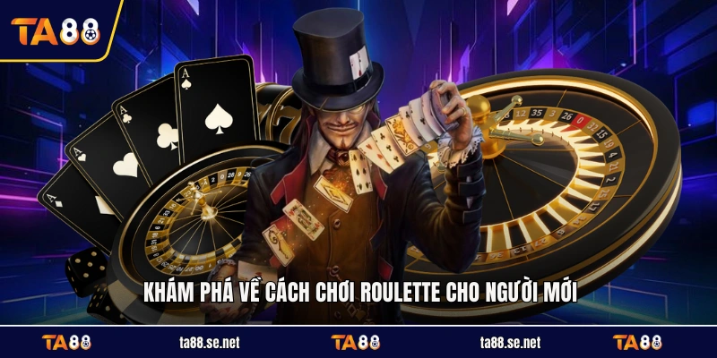 Khám phá về cách chơi Roulette cho người mới