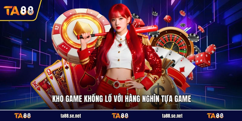 Kho game khổng lồ với hàng nghìn tựa game