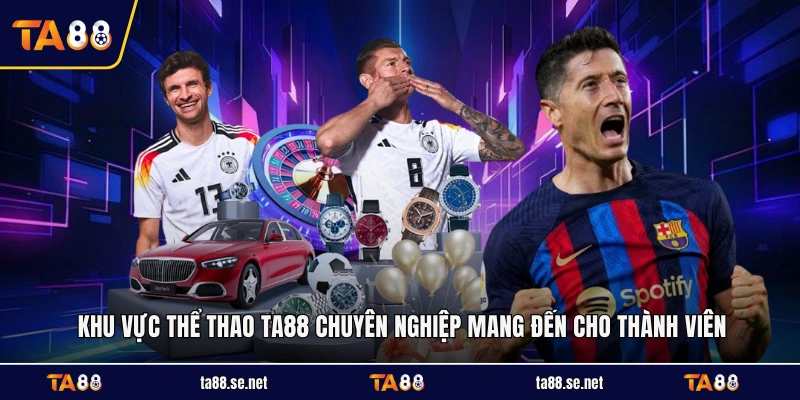 Khu vực thể thao TA88 chuyên nghiệp mang đến cho thành viên