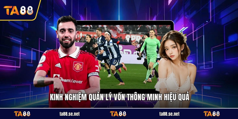Kinh nghiệm quản lý vốn thông minh hiệu quả
