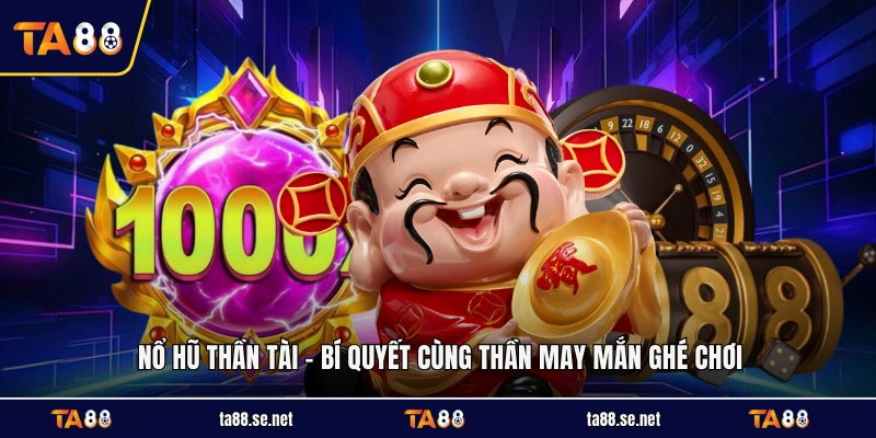 Nổ Hũ Thần Tài