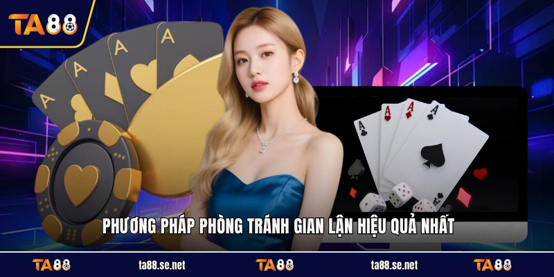 Phương pháp phòng tránh gian lận hiệu quả nhất